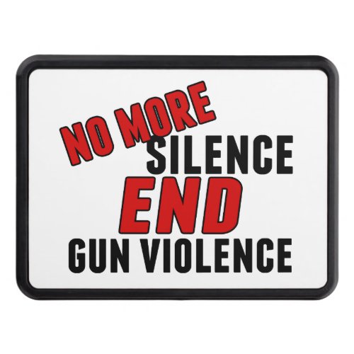 Gun Reform No More Silence End Gun Violence Hitch Cover