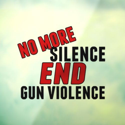 Gun Reform No More Silence End Gun Violence Window Cling