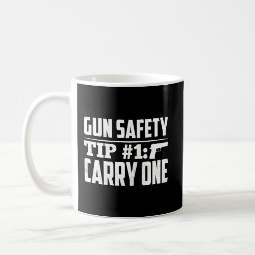 Gun Safety Rule 1 Carry One Coffee Mug