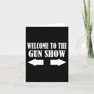 Gun Show Welcome To The Gun Show Funny Fitness Bod Card