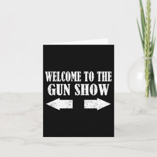 Gun Show Welcome To The Gun Show Funny Fitness Bod Card