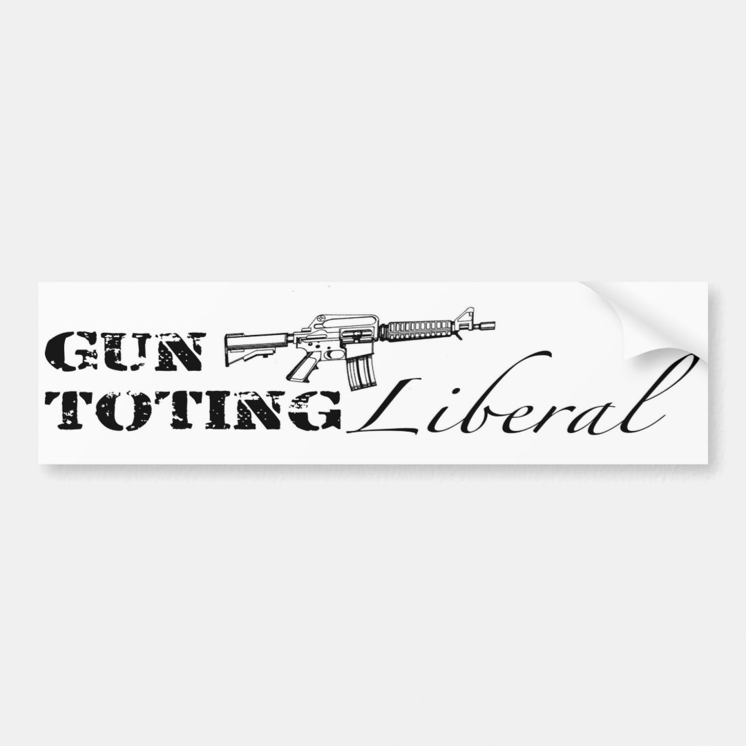 Gun Toting Liberal Bumper Sticker | Zazzle