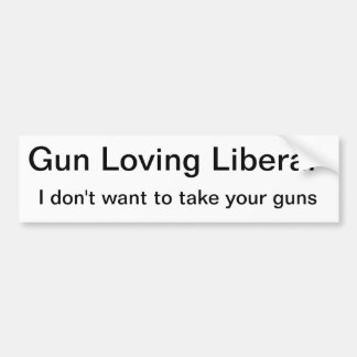 Gun Toting Liberal Loves Guns Bumper Sticker