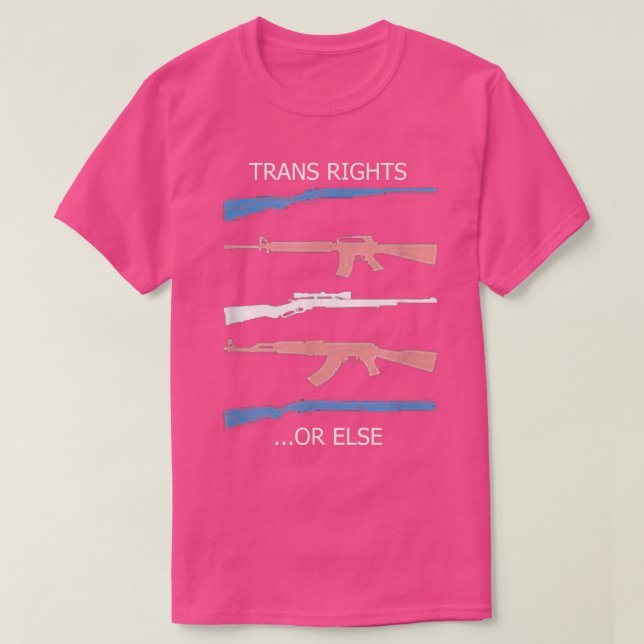 Gun Trans Rights Or Else 2645  T-Shirt (Design Front)