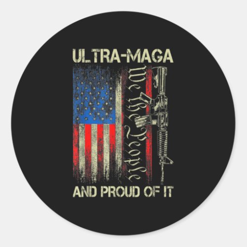 Gun USA Flag Patriots Ultra MAGA And Proud Of It  Classic Round Sticker