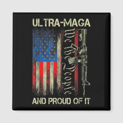 Gun USA Flag Patriots Ultra MAGA And Proud Of It  Magnet