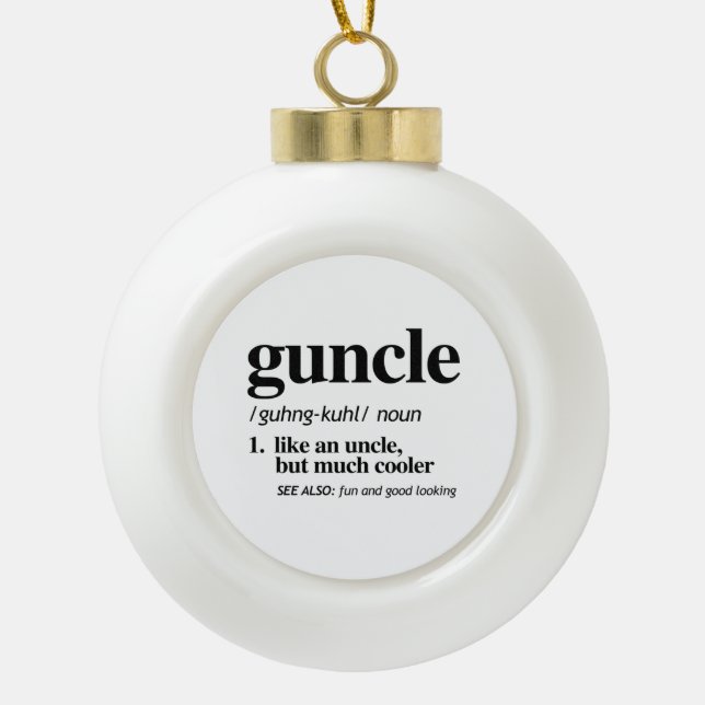 Guncle Definition Ceramic Ball Christmas Ornament (Front)