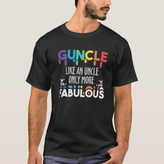 Guncle Like An Uncle Only More Fabulous LGBT Pride T-Shirt