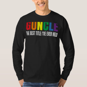 Guncle The Best Title I've Ever Held Gay Uncle Lgb T-Shirt