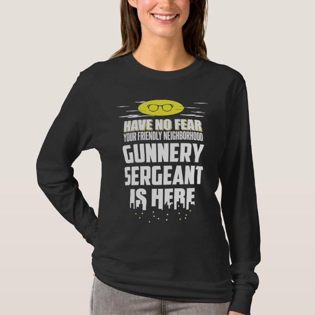 Gunnery Sergeant Have No Fear T-Shirt (Front)