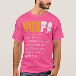 Gunpa Gun Grandpa Funny Gunpa Definition Gun Owner T-Shirt