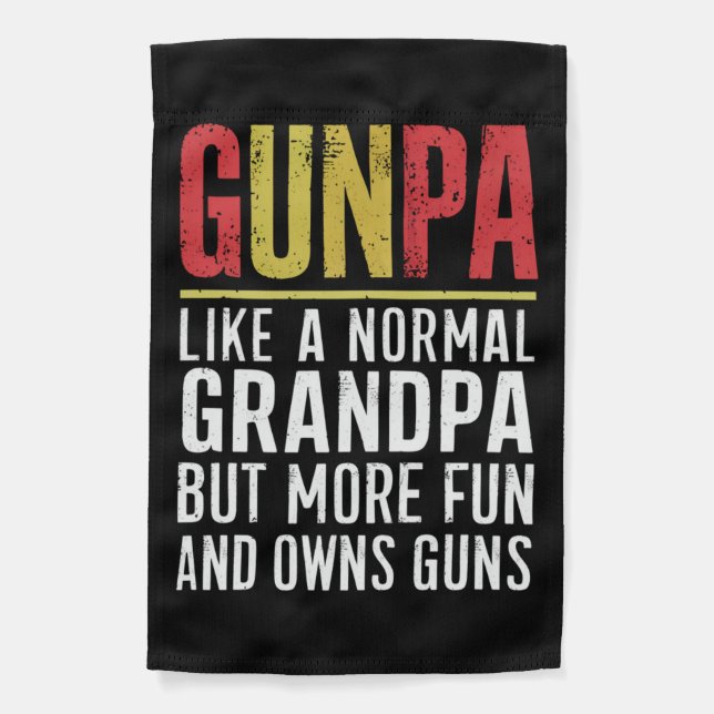 Gunpa Like A Normal Grandpa But More Fun And Owns  Garden Flag (Front)