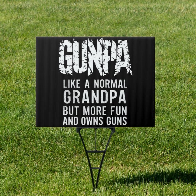 GUNPA Like A Normal Grandpa But More Fun And Owns  Sign (Insitu)
