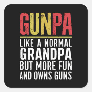 Gunpa Like A Normal Grandpa But More Fun And Owns Square Sticker