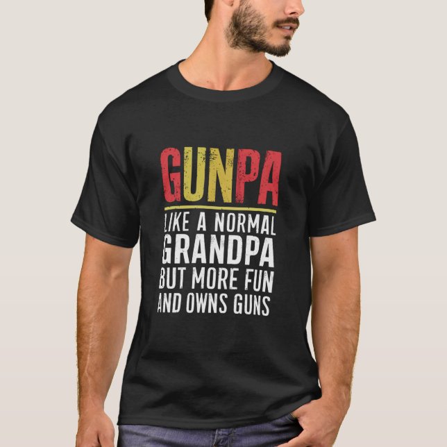 Gunpa Like A Normal Grandpa But More Fun And Owns  T-Shirt (Front)