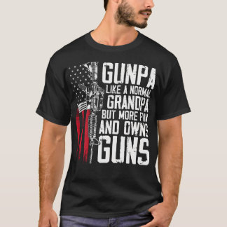 Gunpa Like A Normal Grandpa Fun And Owns Guns (On T-Shirt