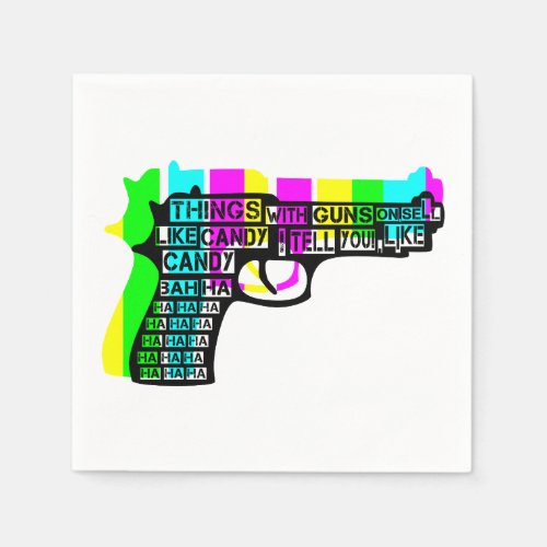 Guns and Candy Napkins