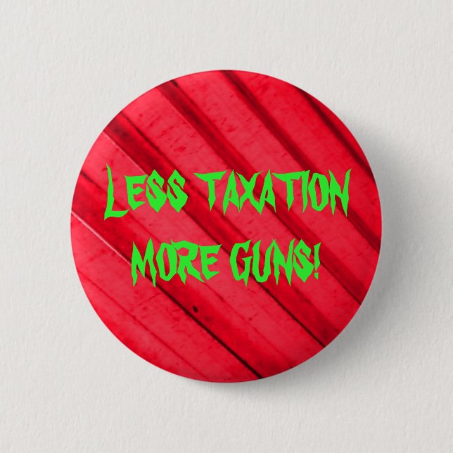 Guns and Taxes Button (Front)