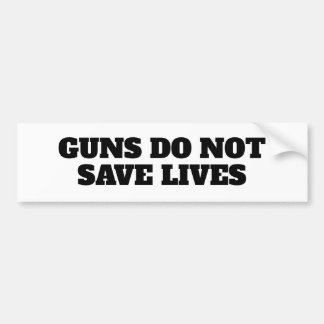 Guns do not save lives bumper sticker