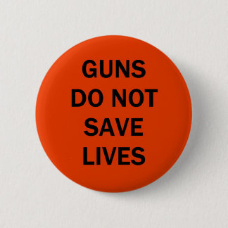 Guns do not save lives button