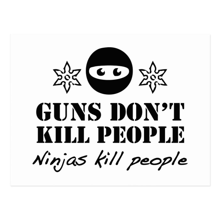 Guns Don’t Kill People. Ninjas Kill People. Postcard