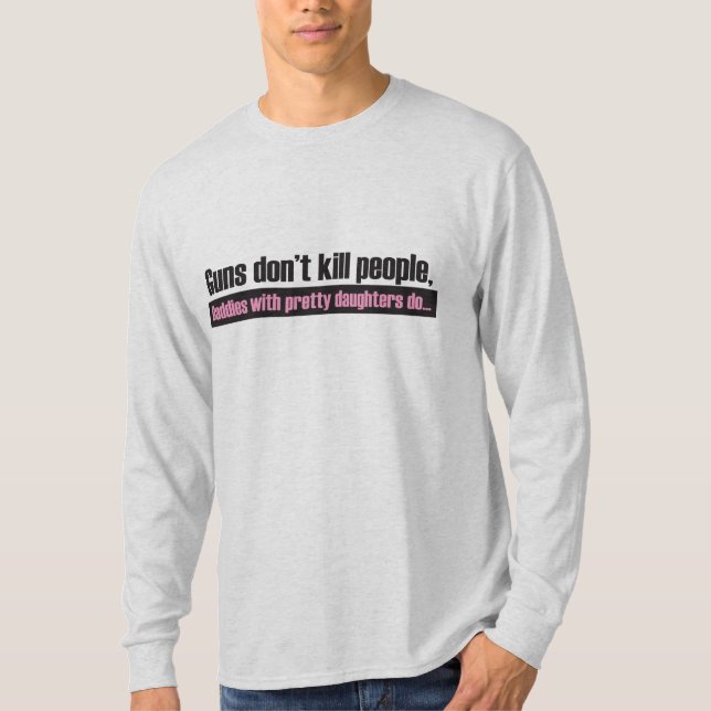Guns Don’t Kill People T-Shirt (Front)