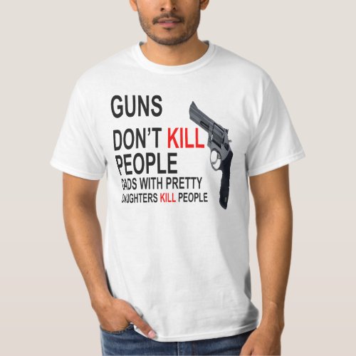 Guns Dont Kill Dads with daughters do T_shirts