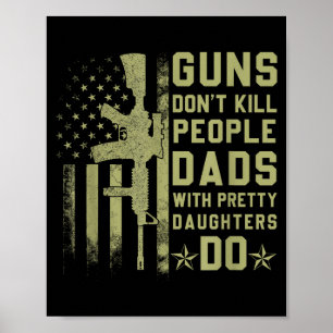 Guns Don't Kill People Dads With Pretty Daughters  Poster