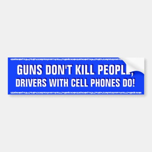 GUNS DONT KILL PEOPLEDRIVERS WITH CELL PHONES DO BUMPER STICKER