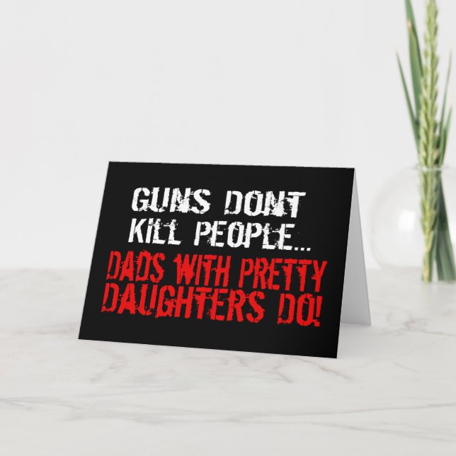Guns Don't Kill People, Funny Dad/Daughter Card (Front)