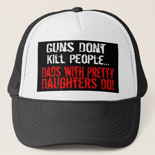 Guns Don't Kill People, Funny Dad/Daughter Trucker Hat (Front)
