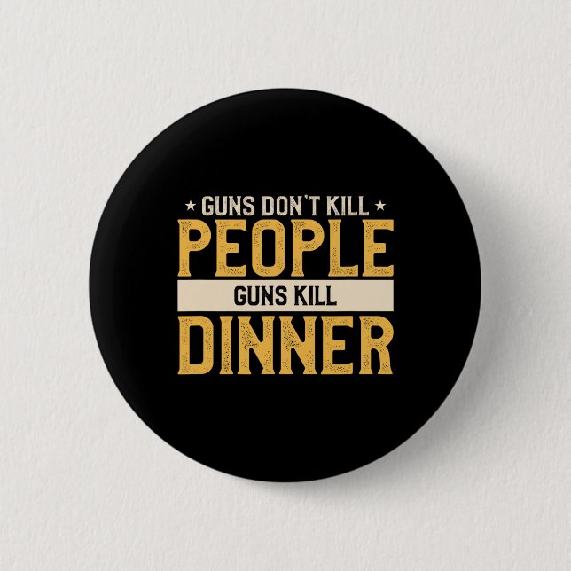 Guns Don't Kill People Funny Hunt Hunting Quote Fo Button (Front)