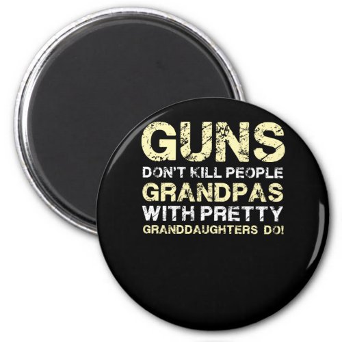 Guns Dont Kill People Grandpas With Pretty Grandda Magnet