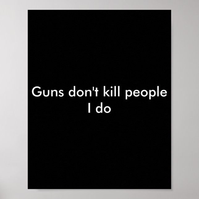 Guns Dont Kill People I Do  Poster (Front)