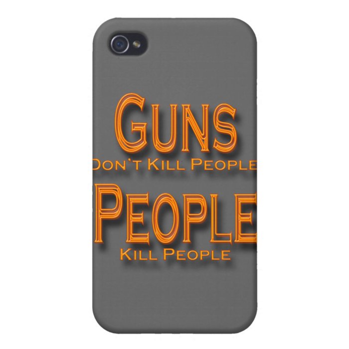Guns Don't Kill People Kill People orange Cover For iPhone 4
