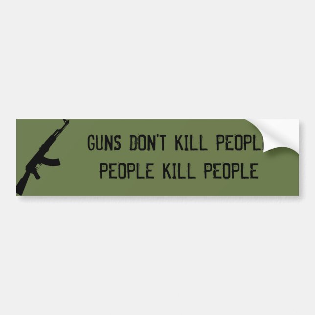GUNS DON'T KILL PEOPLE, PEOPLE KILL PEOPLE BUMPER STICKER (Front)