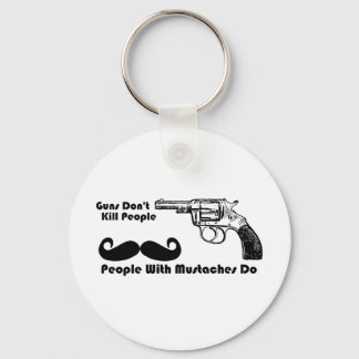 Guns Don't Kill People, People With Mustaches Do Keychain