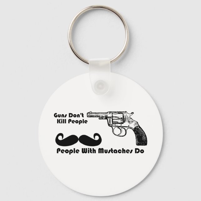 Guns Don't Kill People, People With Mustaches Do Keychain (Front)