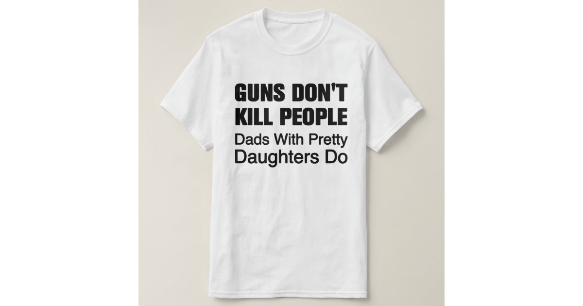 Guns Don't Kill People T-Shirt | Zazzle