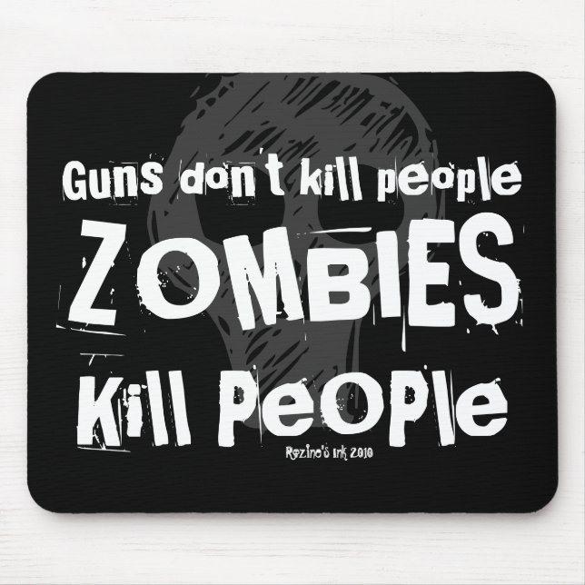 Guns don't kill people, ZOMBIES Kill People Mouse Pad (Front)