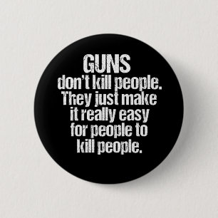 Guns Kill People Pinback Button