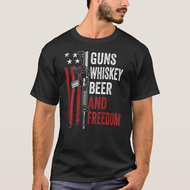 Guns Whisky Beer And Freedom   Drinking Gun   On B T-Shirt (Front)