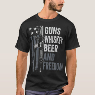 Guns Whisky Beer And Freedom Funny Drinking Gun ( T-Shirt