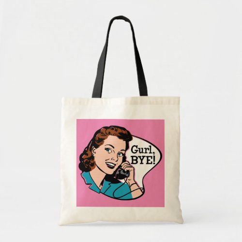 Gurl Bye Tote Bag