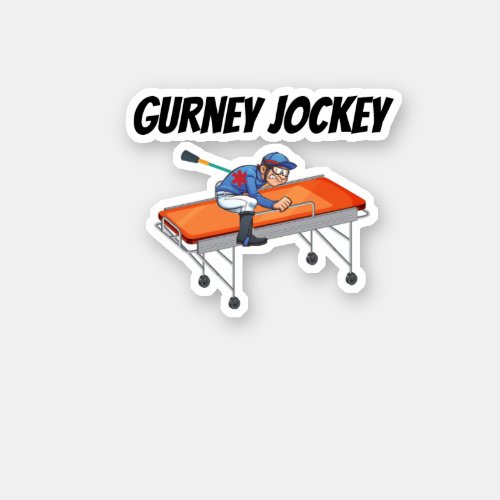 Gurney Jockey Paramedic EMS 911 Humor Sticker