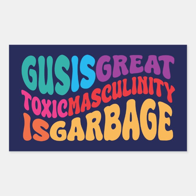 gus is great toxic masculinity is toxic rectangular sticker (Front)