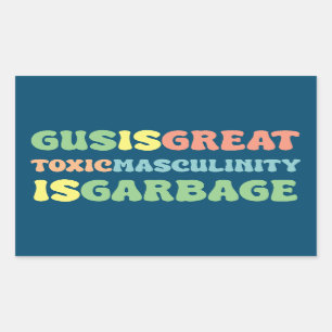 gus is great toxic masculinity is toxic rectangular sticker