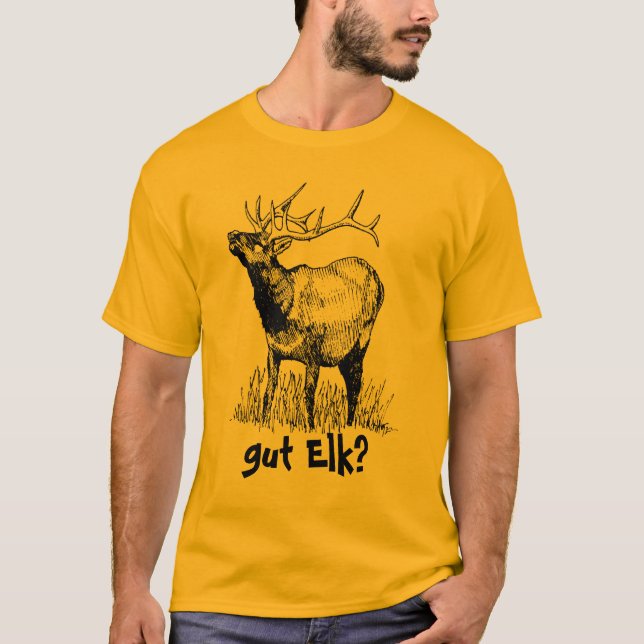 gut Elk? T-Shirt (Front)