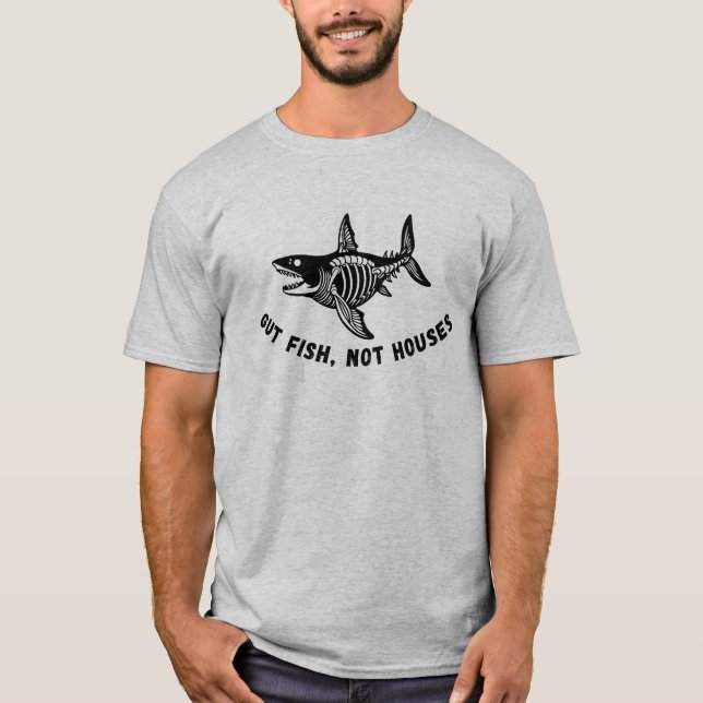 Gut Fish, Not Houses Funny Fishing Humor Shark Dad T-Shirt (Front)