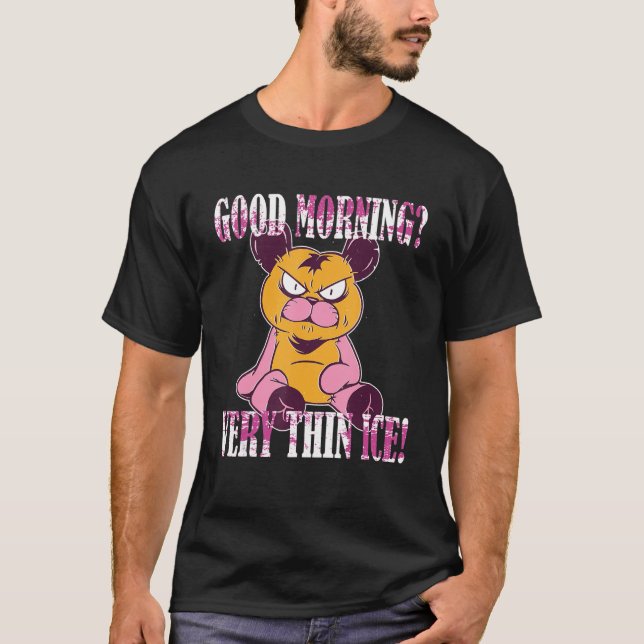 Guten Morgen Very thin ice  Morgenmuffel Teddy Bea T-Shirt (Front)